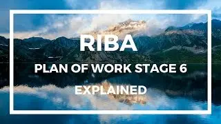 RIBA Plan of Work Stage 6