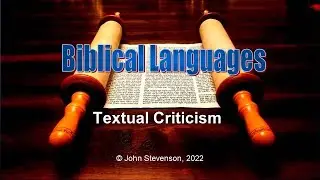 Biblical Languages - Class 14a:  Textual Criticism
