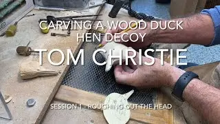 Carving a Wood Duck Hen Decoy Session 1- Roughing Out The Head