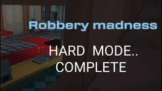 ROBBERY MADNESS || hard mode completed