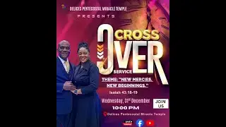 Delices Pentecostal Miracle Temple Cross Over Service- 12/31/25