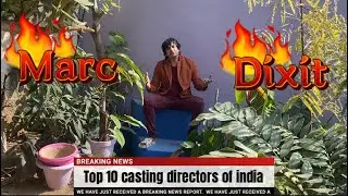 कौन है INDIA के top-10 Casting Directors !!जानिये पूरा मामला ।।ft Marc Dixit