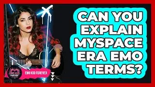 Can You Explain MySpace Era Emo Terms?