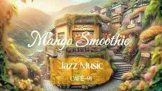 Mango Smoothie Caf&eacute; | 🥭Background Instrumental Jazz Music to Relax, Study, Work