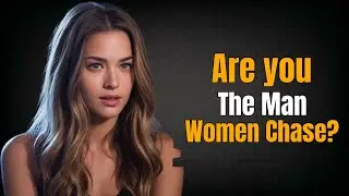 Why Women Start Chasing Certain Men | Stoic Pro