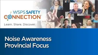 WSPS Safety Connection - Noise Awareness Provincial Focus