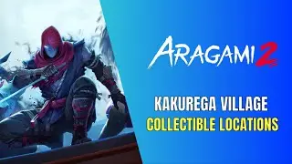 Aragami 2 Kakurega Village Collectible Locations