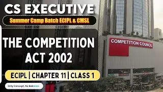 Competition Law 2002 | ECIPL Chapter 11 | CS Executive | Class 1/2 by CS EXAM SQUAD