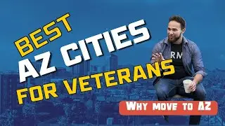 Best AZ Cities For Veterans | Why move to AZ | Dusti Martin - AZ Realtor