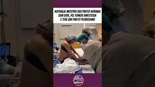 Nathalia pagou para ter parto normal sem dor