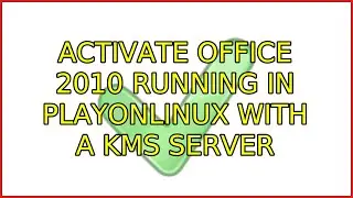 Ubuntu: Activate Office 2010 running in PlayOnLinux with a KMS server