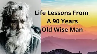 5 Life Lessons From 90 years old Man