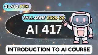 Artificial Intelligence Class 9 | CBSE AI Subject Code 417 | Full Course Overview (2025&ndash;26)