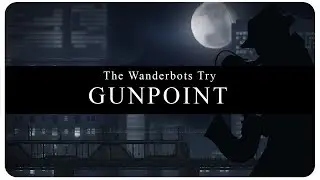 Let's Try: Gunpoint