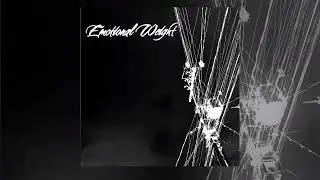 Emotional Weight - Why are you doing this to me? 