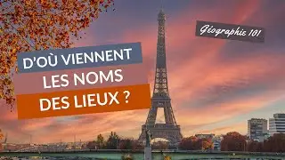 D'OÙ viennent les NOMS des LIEUX?