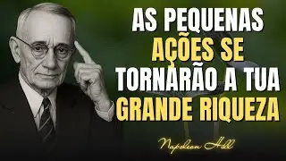 Ouça Isso AO ACORDAR E Veja Como a Riqueza Está nas Pequenas Ações do Seu DIA | Napoleon Hill