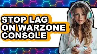 How to Stop Lag on Warzone Console (updated)