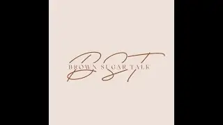 Brown Sugar Talks: Healthy Relationships Revisited