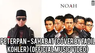 Peterpan - Sahabat (Cover By Fadil Kohler) (Official Music Video)