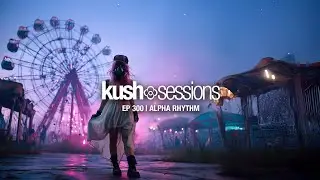 #300 KushSessions: Alpha Rhythm (Liquid Drum & Bass Mix)