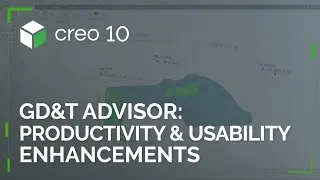 GD&T Advisor: Productivity and Usability Enhancements | Creo 10