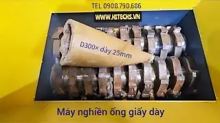 Sức mạnh M&aacute;y băm nghiền l&otilde;i ống Giấy Hitechvn 0908790686, Paper tube shredder ra sao?