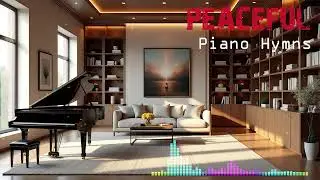 Relaxing Piano Music &ndash; I Stand Amazed My Savior&rsquo;s Love &ndash; Piano Hymns Instrumental