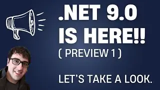 .NET 9.0 Preview 1 is here!! An introductory tour.