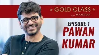 Interview With Pawan Kumar - Episode 1 | GOLD CLASS WITH MAYURAA