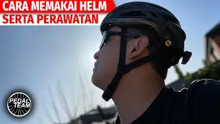 Teknik MEMAKAI & MERAWAT HELM Sepeda || Ada Tekniknya? // Panduan gowes Pedal Team