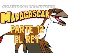 Madagascar (Gigantodon bonaerensis) | Parte 12 - El rey