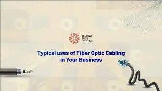 Typical Uses of Fiber Optic Cabling in your Business