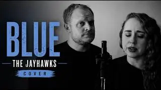 Blue - The Jayhawks (Cover by Kit Alpha)