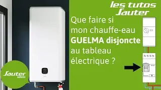 SAUTER - Que faire si le chauffe-eau GUELMA disjoncte au tableau &eacute;lectrique ?