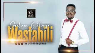 GRAHAM BUKHAYA - WASTAHILI Skiza 5355501 OFFICIAL VIDEO1080P