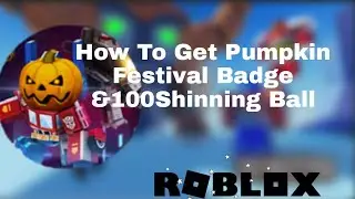 [EVENT]How To Get Pumpkin Festival Badge &100shinning Ball In Transforming Toys Simulator