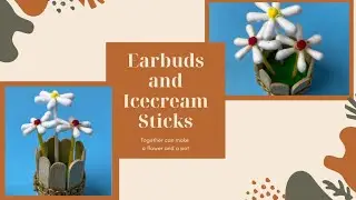 Earbuds and Icecream stick can creates a flower and a flower pot