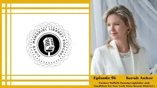 Episode 94 with Sarah Anker, former Suffolk County Legislator and current candidate for New York ...