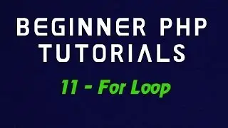 Beginner PHP Tutorial - 11 - For Loop