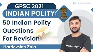 50 Indian Polity Questions For Revision | Indian Polity | GPSC 2021 | By HardevSinh Zala