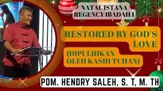 Natal Istana Regency 1 | 14 Desember 2025 | Pdm. Hendry Saleh, S. T, M. Th | Restored by God's Love