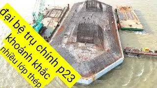 Cầu đại ngãi 1 khoảnh khắc trụ chính p23 p24 lắp đặt cốt thép nhiều lớp 