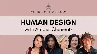 Human Design with Amber Clements | Your Soul Wisdom | Ep. 144