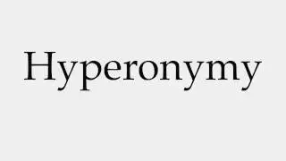 How to Pronounce Hyperonymy