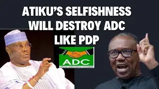 The ADC Coalition May Be A Political Trap For  Peter Obi | Atiku's Ambition Is A Danger To ADC