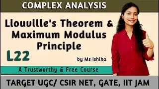 Liouville's Theorem & Maximum Modulus Principle : L22 | UGC/CSIR NET, GATE, IIT JAM/ UPSC/ NBHM |