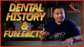 Episode 52 - Dental History and Fun Facts - @PatientLoungeTV