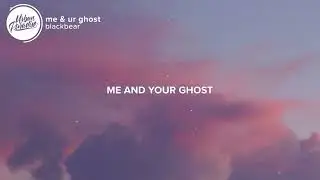 blackbear - me & ur ghost (Lyrics)