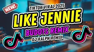 LIKE JENNIE - Budots Remix ( DJ Ralph Remix ) TikTok Viral Dance Party Mix 2025